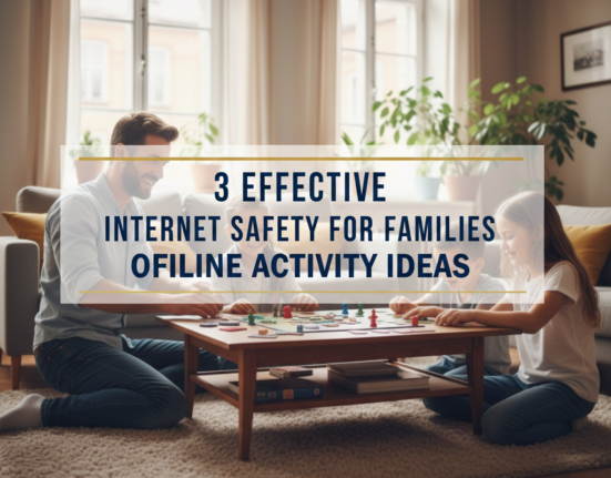 3 Effective Internet Safety for Families Offline Activity Ideas