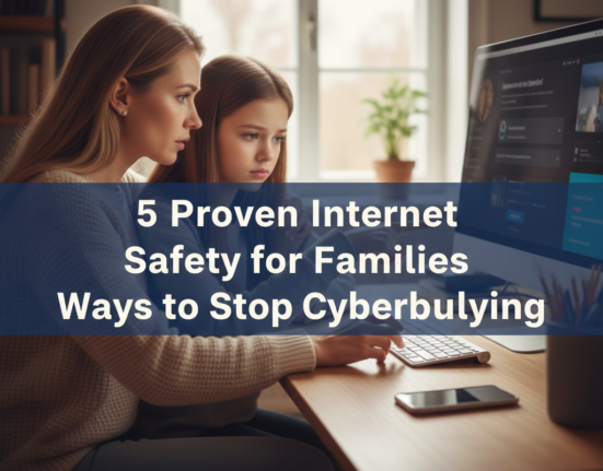 5 Proven Internet Safety for Families Ways to Stop Cyberbullying