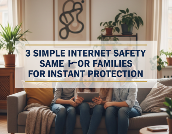 3 Simple Internet Safety for Families Changes for Instant Protection