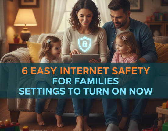 6 Easy Internet Safety for Families Settings to Turn On Now